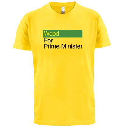 Wood for Prime Minister T Shirt