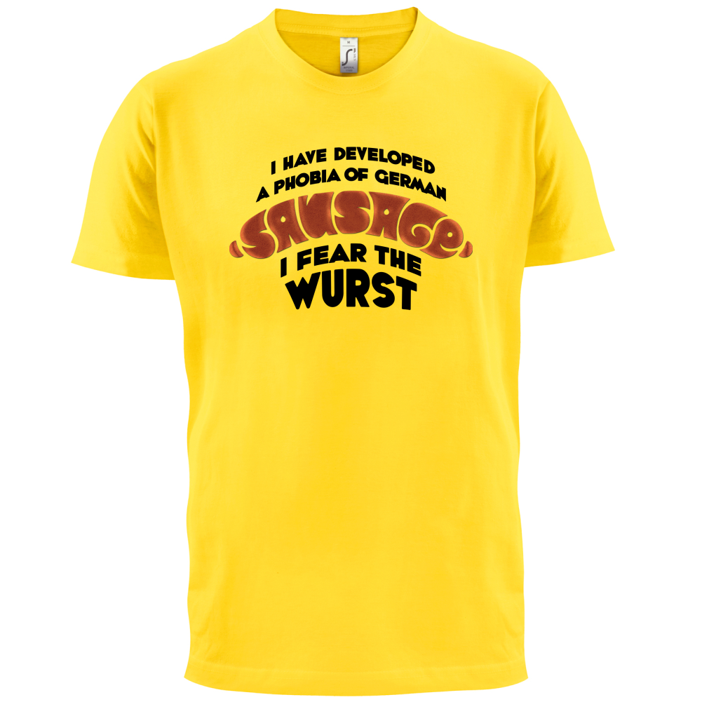 I Fear The Wurst T Shirt
