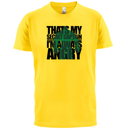 That's My Secret I'm Always Angry T Shirt