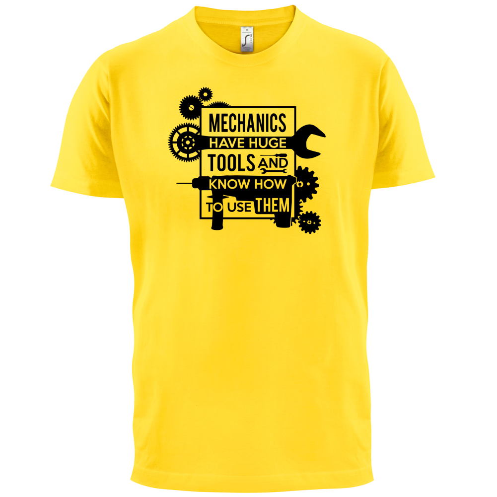 Mechanics Have Huge Tools T Shirt