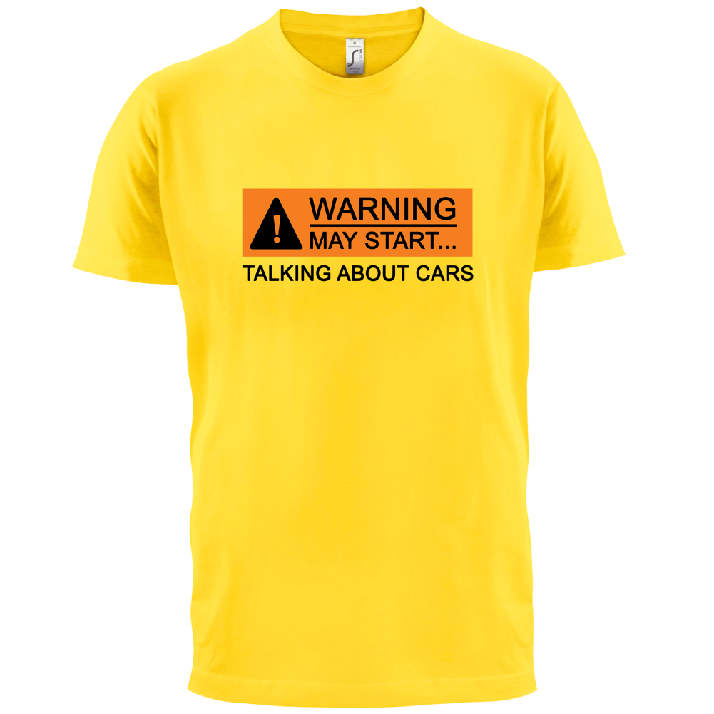 Warning May Start Talking about Cars T Shirt