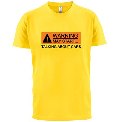 Warning May Start Talking about Cars T Shirt