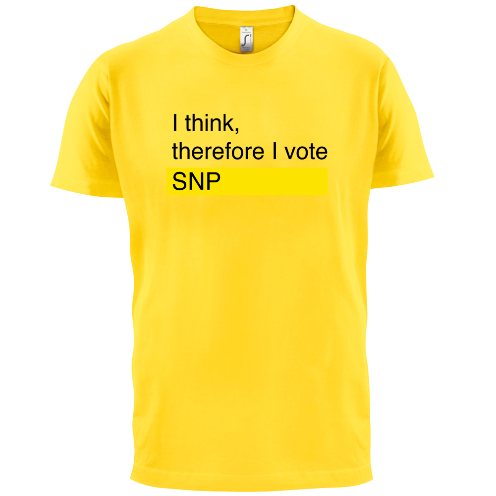 I think, therefore I vote SNP T Shirt