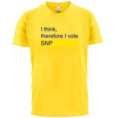 I think, therefore I vote SNP T Shirt