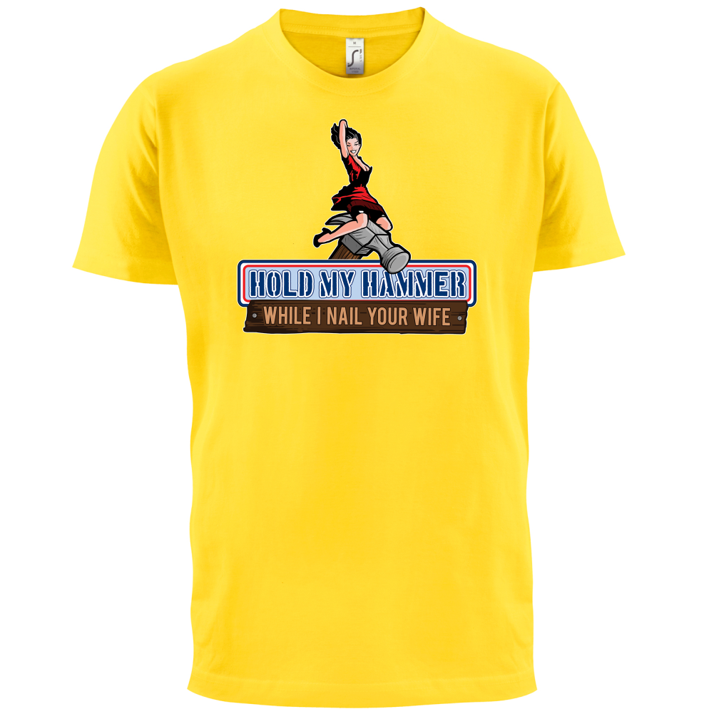 Hold My Hammer While I Nail.. T Shirt
