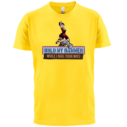 Hold My Hammer While I Nail.. T Shirt