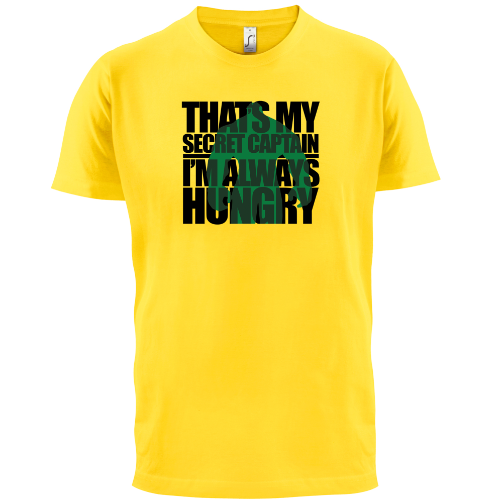 That's My Secret I'm always Hungry T Shirt