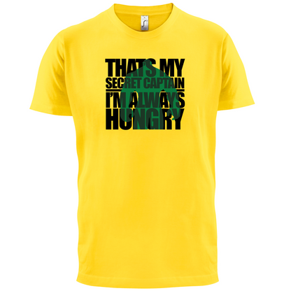That's My Secret I'm always Hungry T Shirt