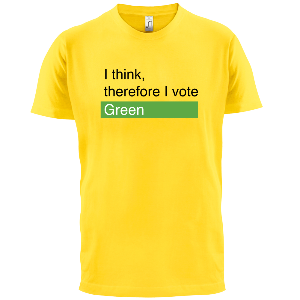 I think, therefore I vote Green T Shirt