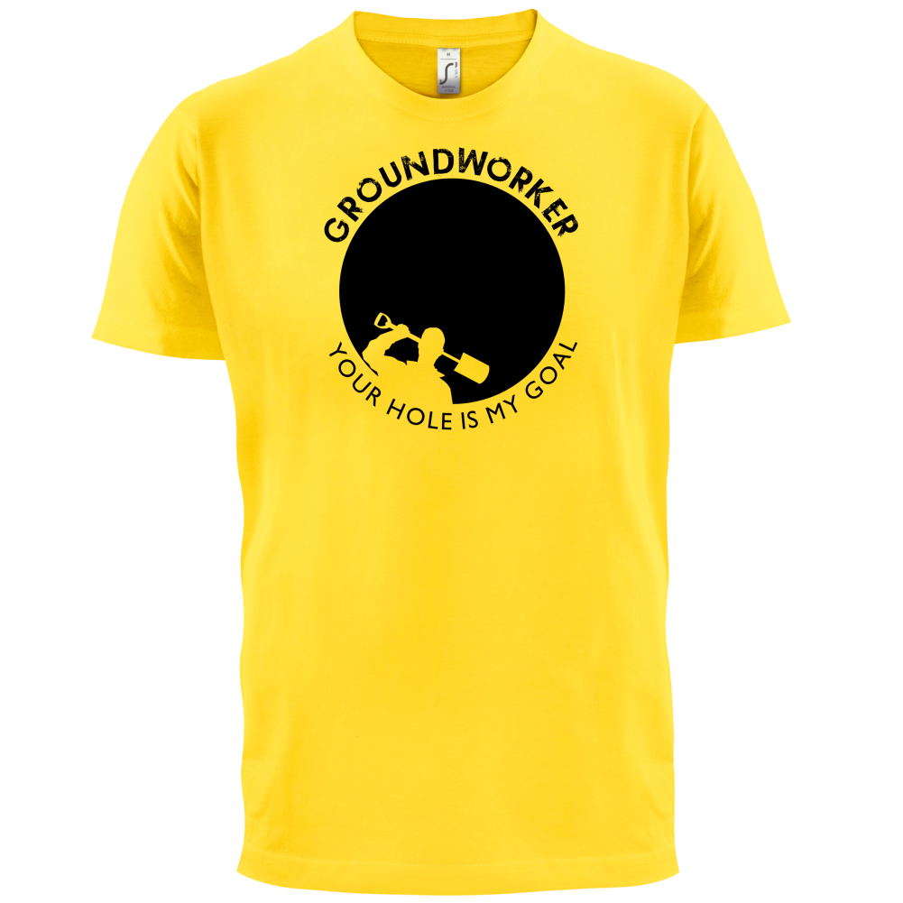 Groundworker Your Hole - My Goal T Shirt