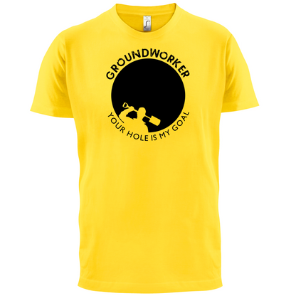 Groundworker Your Hole - My Goal T Shirt