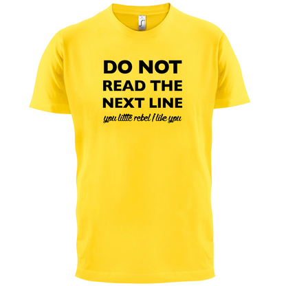 Do Not Read the Next Line T Shirt