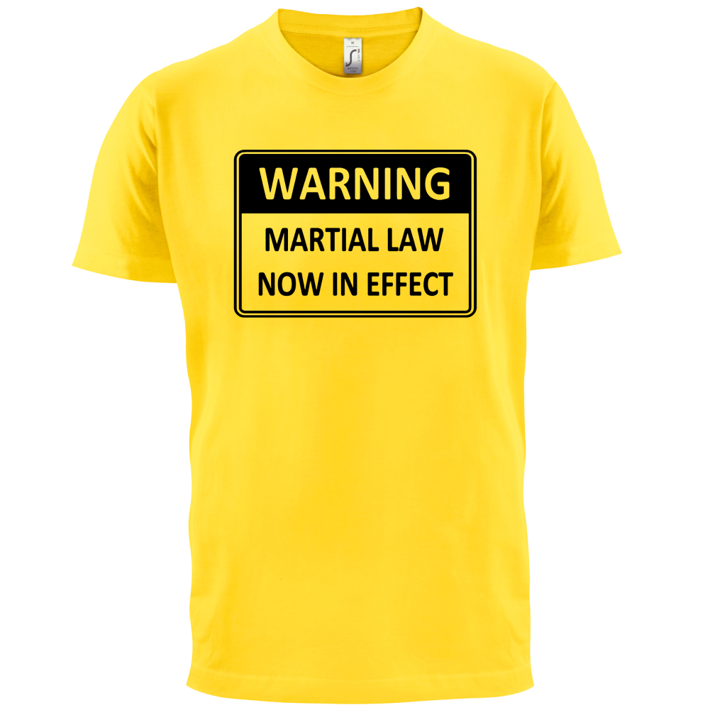 Warning Martial Law Now in Effect T Shirt