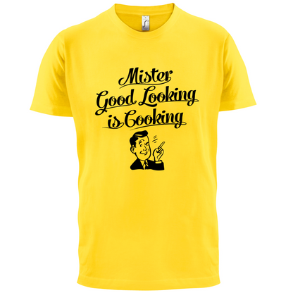 Mr Good Looking Is Cooking T Shirt