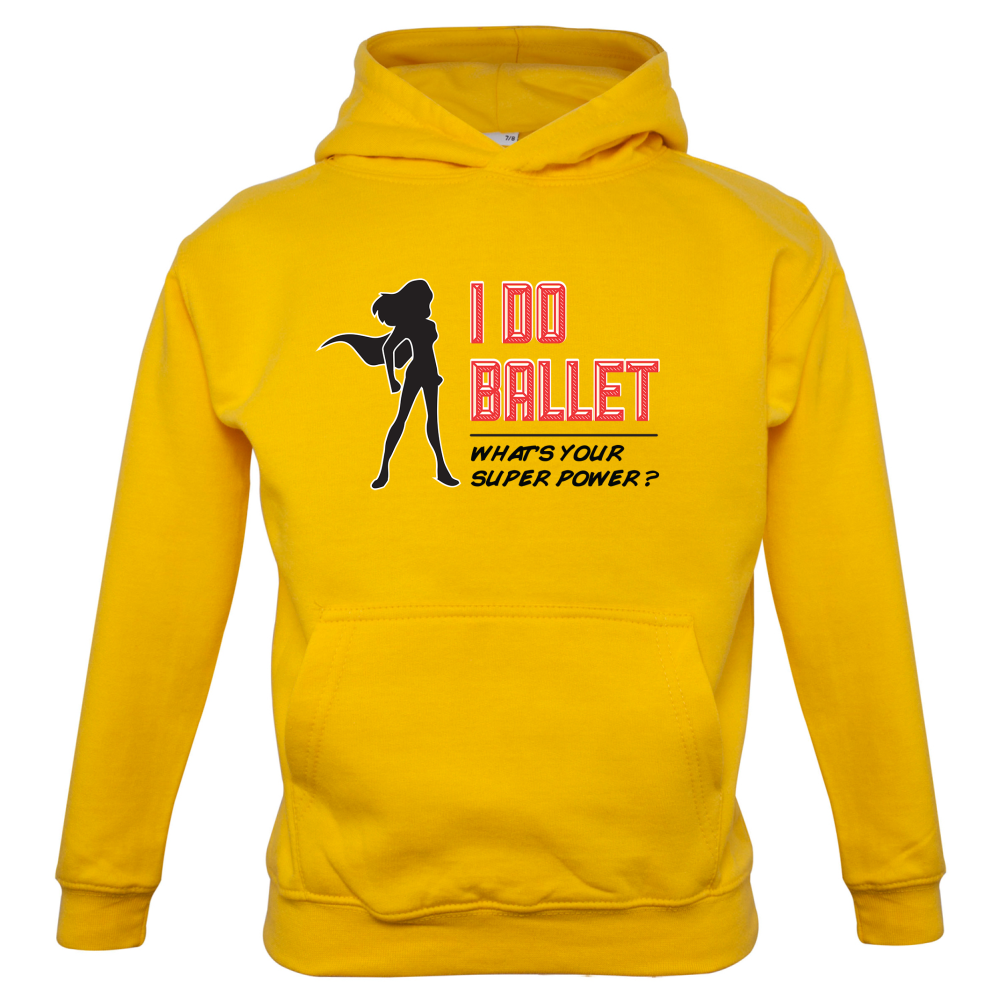 I Do Ballet What's Your Super Power FEMALE Design Kids T Shirt