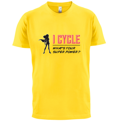 I Cycle What's Your Super Power FEMALE Design T Shirt