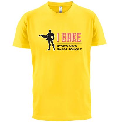 I Bake What's Your Super Power MALE Design T Shirt