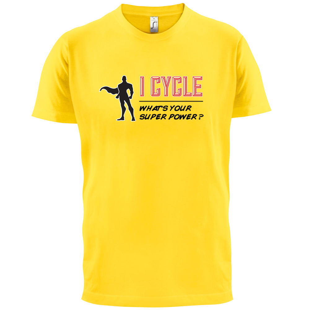 I Cycle What's Your Super Power MALE Design T Shirt