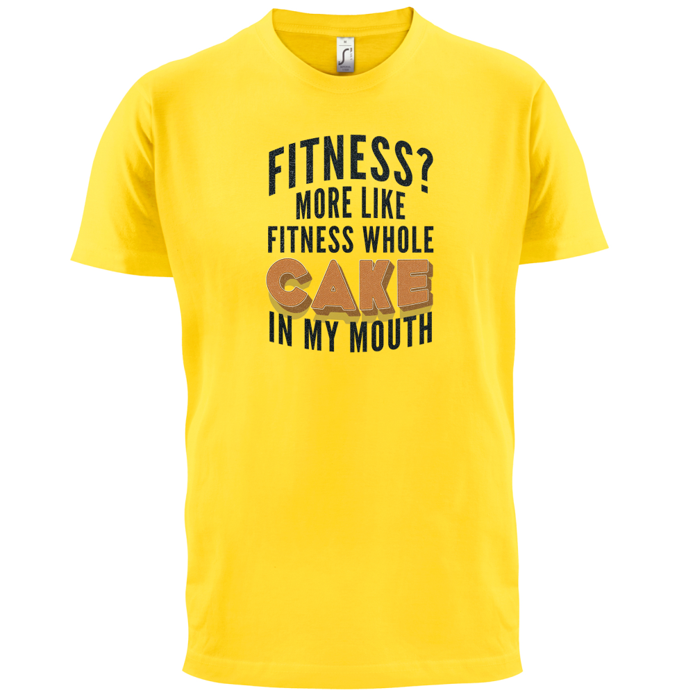 Fitness Cake In My Mouth T Shirt