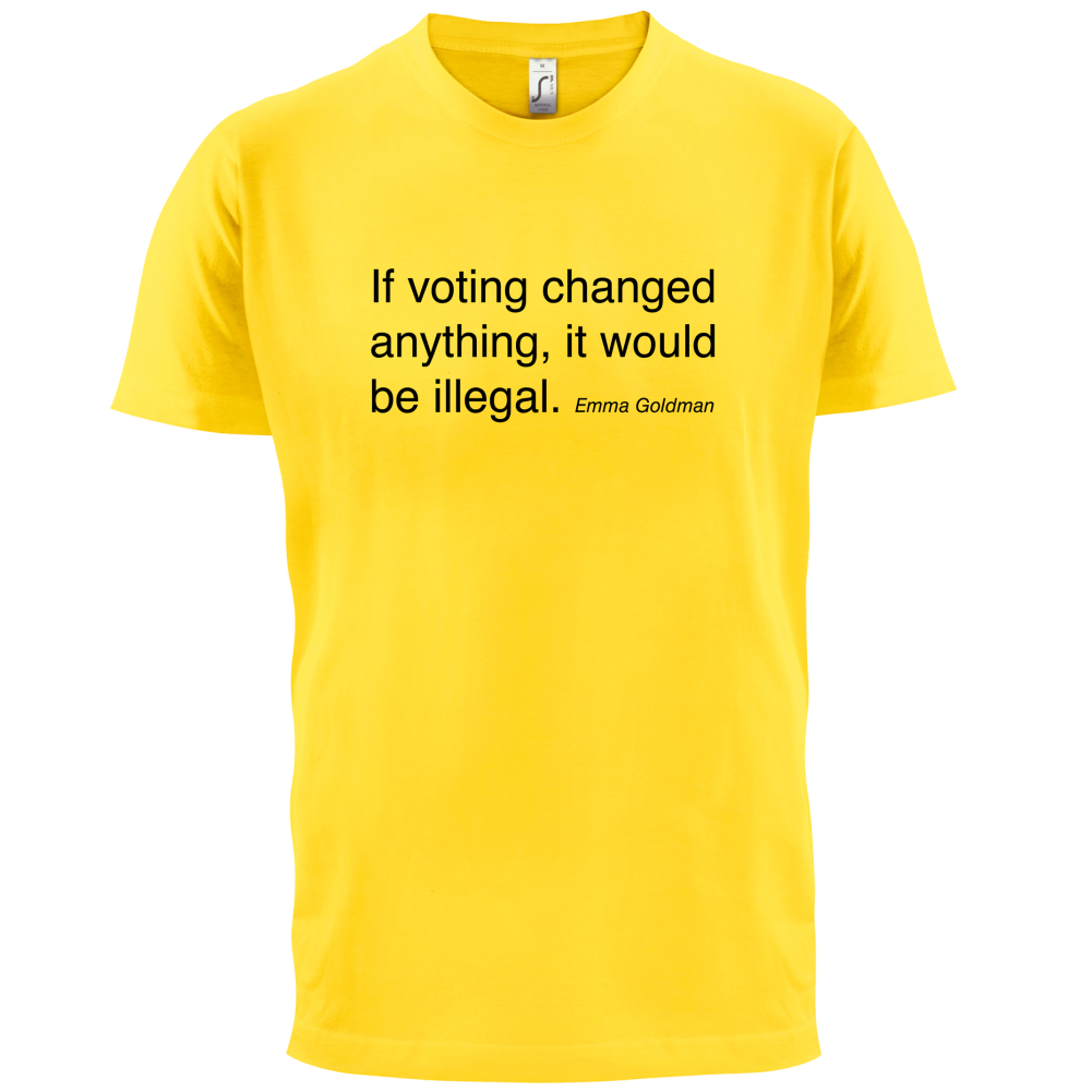 If Voting Changed Anything T Shirt