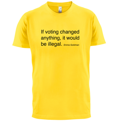 If Voting Changed Anything T Shirt