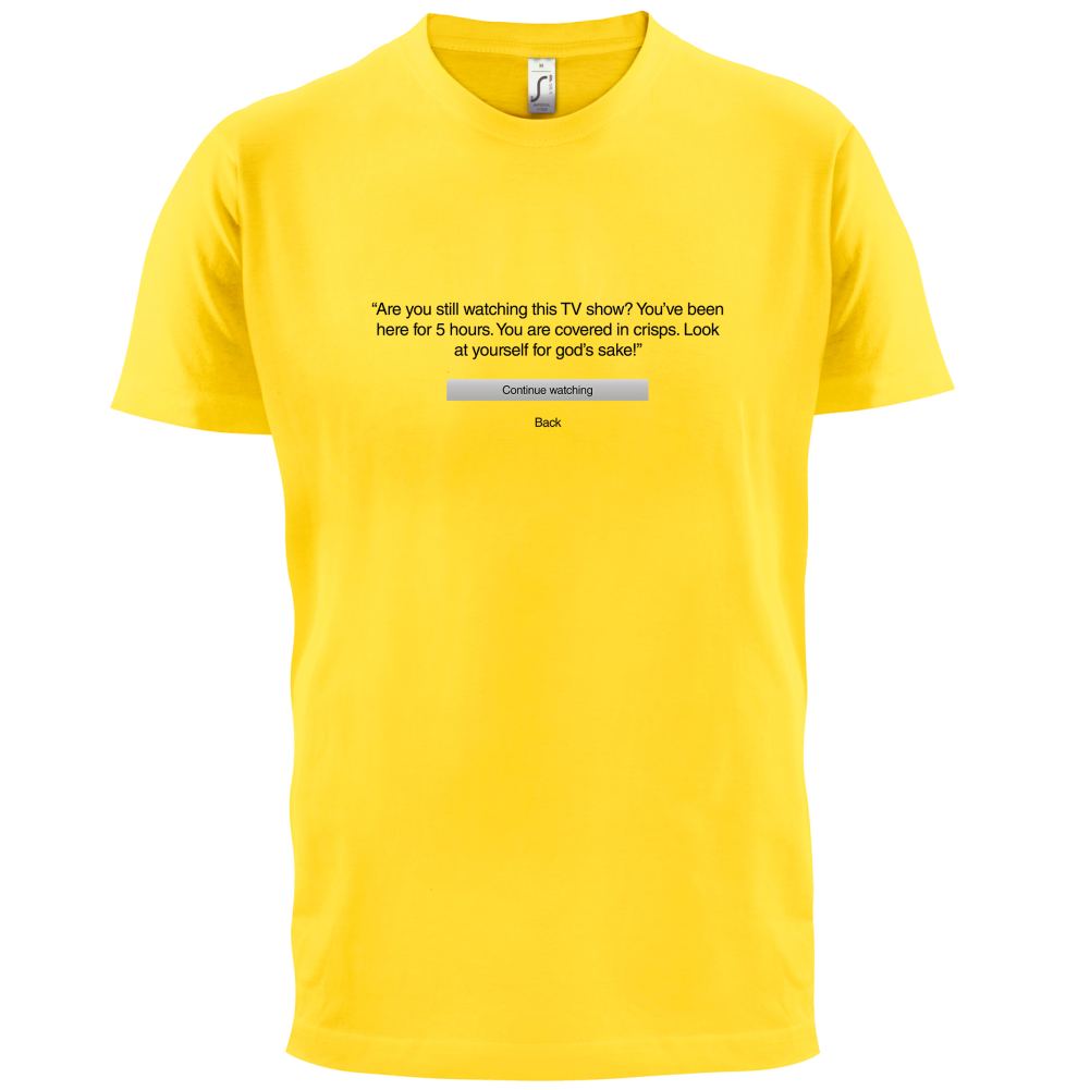 Are You Still Watching T Shirt