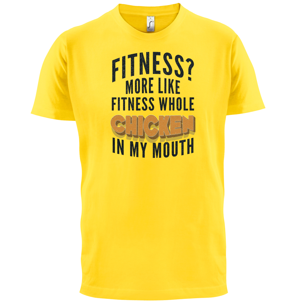 Fitness Chicken In My Mouth T Shirt