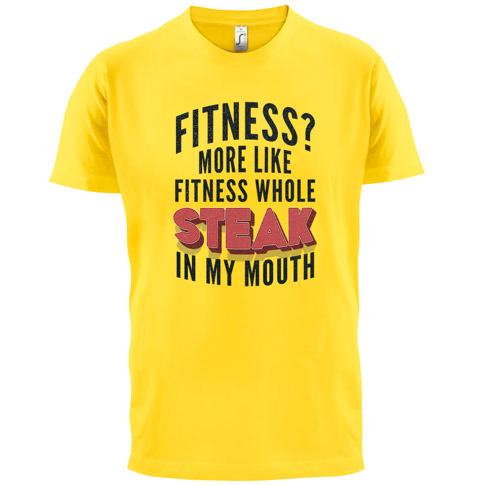 Fitness Steak In My Mouth T Shirt