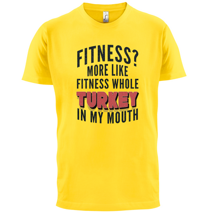 Fitness Turkey In My Mouth T Shirt