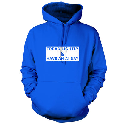 Tread Lightly And Have An A1 Day T Shirt