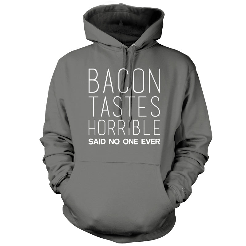 Bacon Tastes Horrible Said No One Ever T Shirt