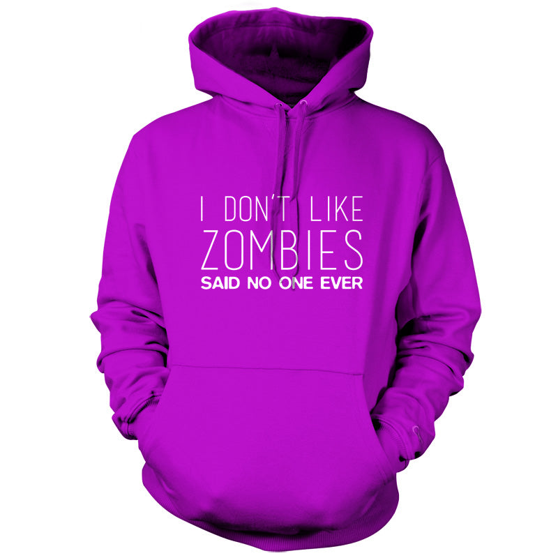I Don't Like Zombies Said No One Ever T Shirt