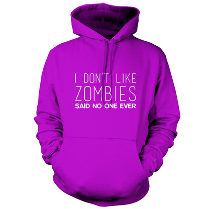 I Don't Like Zombies Said No One Ever T Shirt
