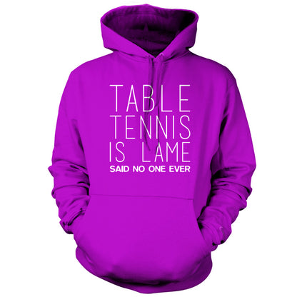 Table Tennis Is Lame Said No One Ever T Shirt