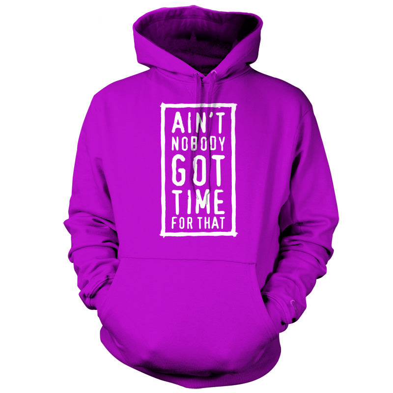 Ain't Nobody Got Time For That T Shirt