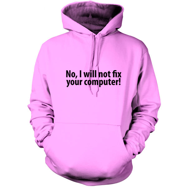 No I Will Not Fix Your Computer T Shirt