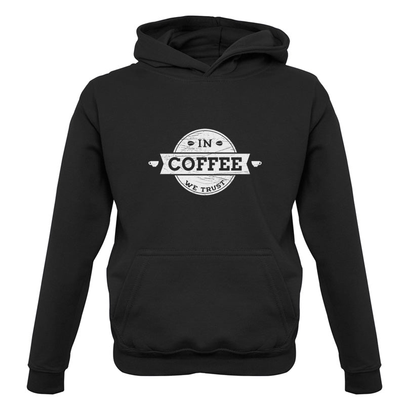 In Coffee We Trust Kids T Shirt