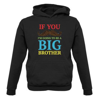If You Moustache I'm Going To Be A Big Brother Kids T Shirt