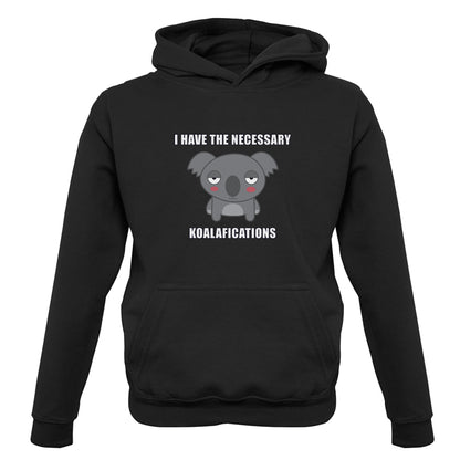 I Have The Necessary Koalafications Kids T Shirt