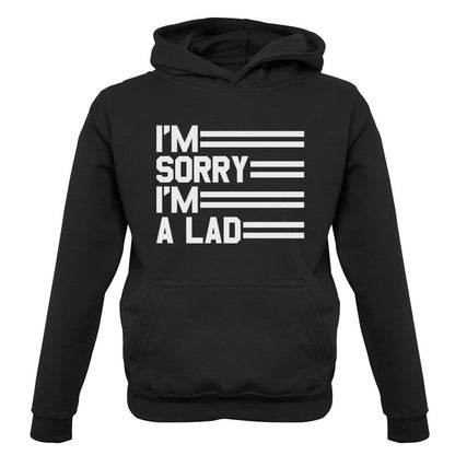 I'm Sorry I'm A Lad Kids T Shirt