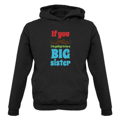If You Moustache I'm Going To Be A Big Sister Kids T Shirt