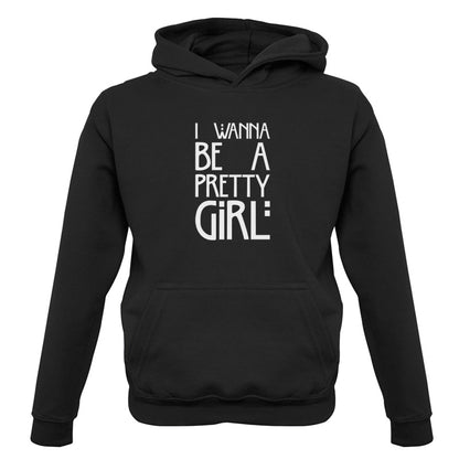 I Wanna Be A Pretty Girl Kids T Shirt