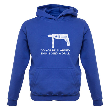 Do Not Be Alarmed This Is Only A Drill Kids T Shirt