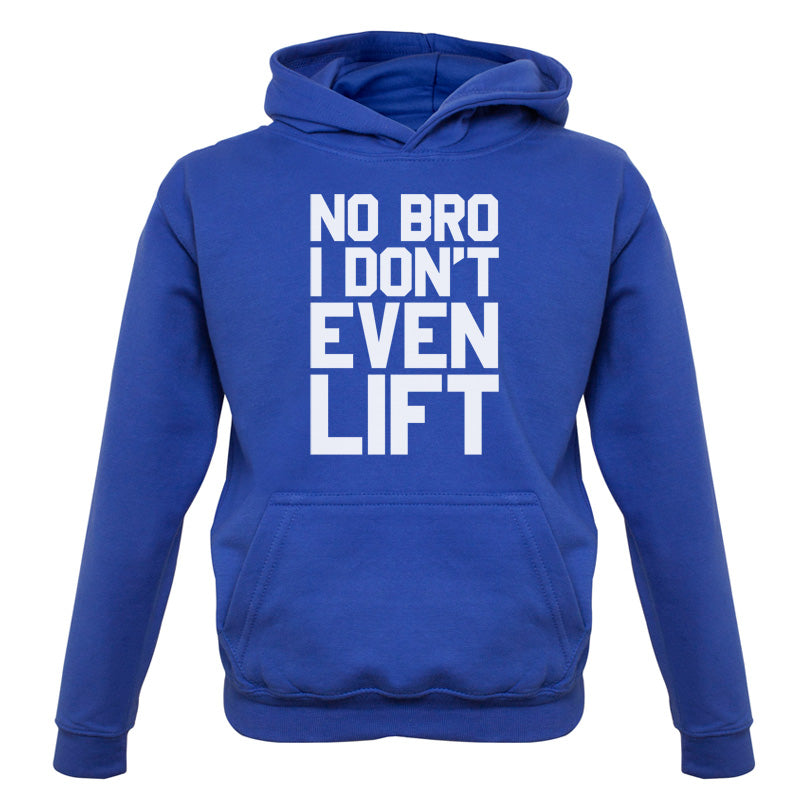 No Bro I Dont Even Lift Kids T Shirt