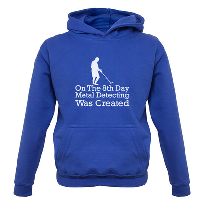 On The 8th Day Metal Detecting Was Created Kids T Shirt
