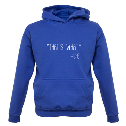 Thats What - She Kids T Shirt