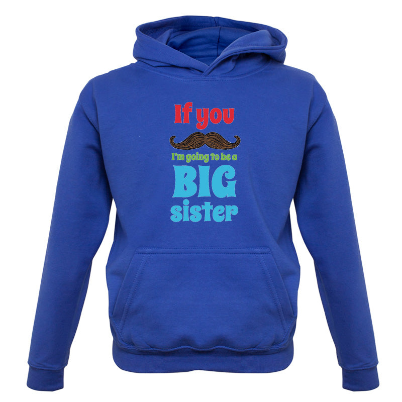 If You Moustache I'm Going To Be A Big Sister Kids T Shirt