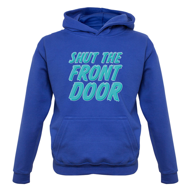 Shut The Front Door Kids T Shirt