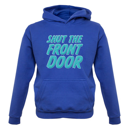 Shut The Front Door Kids T Shirt