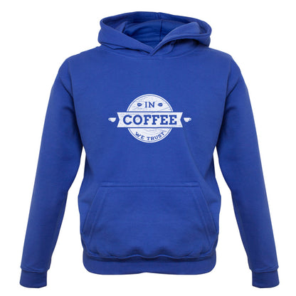 In Coffee We Trust Kids T Shirt